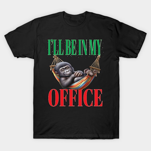 Funny I'll Be In My Office Retired Retirement Off Work Today T-Shirt by Envision Styles